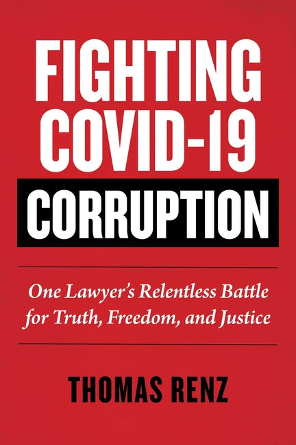 Fighting Covid-19 Corruption: One Lawyer's Relentless Battle for Truth, Freedom, and Justice - Ingram