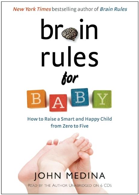 Brain Rules for Baby: How to Raise a Smart and Happy Child from Zero to Five - Ingram
