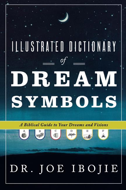 Illustrated Dictionary of Dream Symbols: A Biblical Guide to Your Dreams and Visions - Ingram