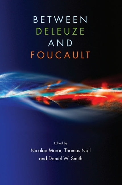 Between Deleuze and Foucault - Ingram