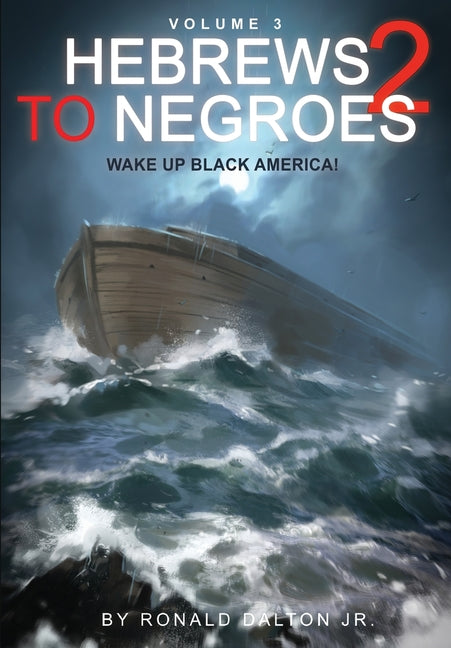 Hebrews to Negroes 2 Volume 3: Wake Up Black America - Ingram