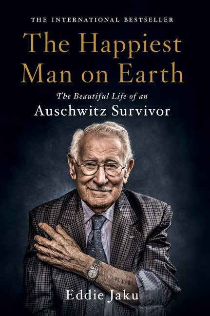 Happiest Man on Earth: The Beautiful Life of an Auschwitz Survivor - Ingram