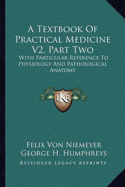 Textbook Of Practical Medicine V2, Part Two: With Particular Reference To Physiology And Pathological Anatomy - Ingram