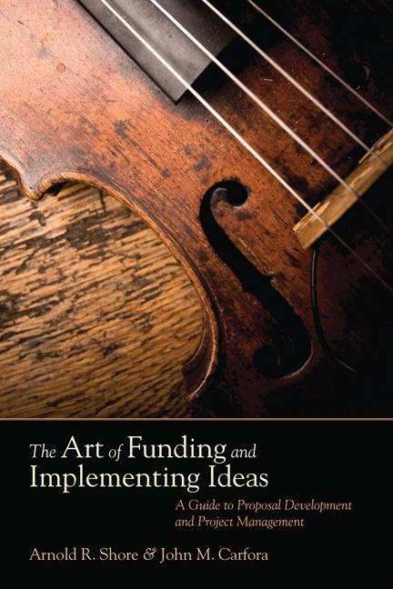Art of Funding and Implementing Ideas: A Guide to Proposal Development and Project Management - Ingram