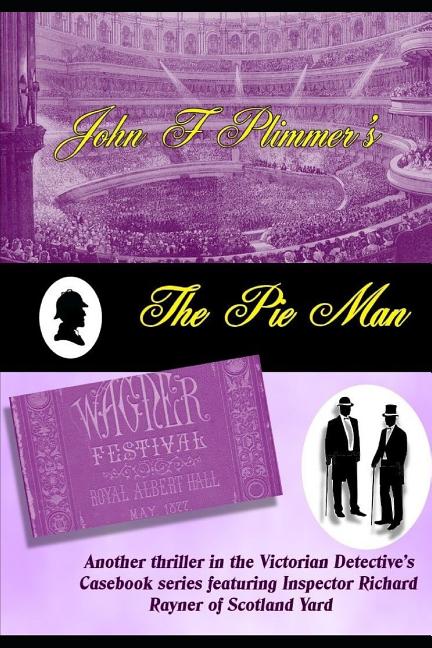 Pie Man: Another thriller in the Victorian Detective's Casebook series featuring Inspector Richard Rayner of Scotland Yard - Ingram