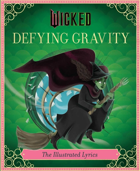 Wicked: Defying Gravity: The Illustrated Lyrics (Universal Pictures Wicked) - Ingram