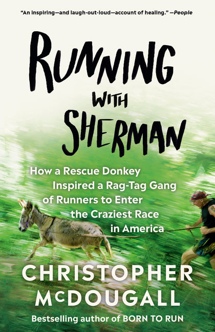 Running with Sherman: How a Rescue Donkey Inspired a Rag-Tag Gang of Runners to Enter the Craziest Race in America - Ingram