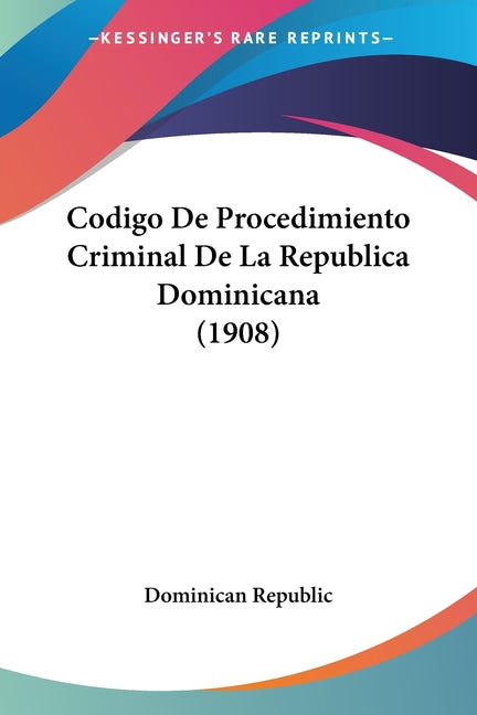 Codigo De Procedimiento Criminal De La Republica Dominicana (1908) - Ingram