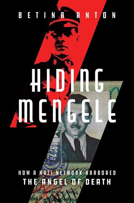 Hiding Mengele: How a Nazi Network Harbored the Angel of Death - Ingram