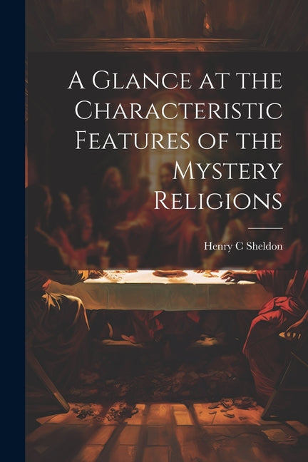 Glance at the Characteristic Features of the Mystery Religions - Ingram