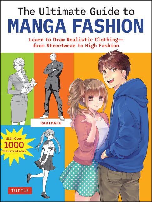 Ultimate Guide to Manga Fashion: Learn to Draw Realistic Clothing--From Streetwear to High Fashion (with Over 1000 Illustrations) - Ingram