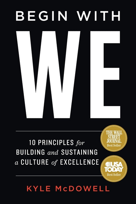 Begin With WE: 10 Principles for Building and Sustaining a Culture of Excellence - Ingram
