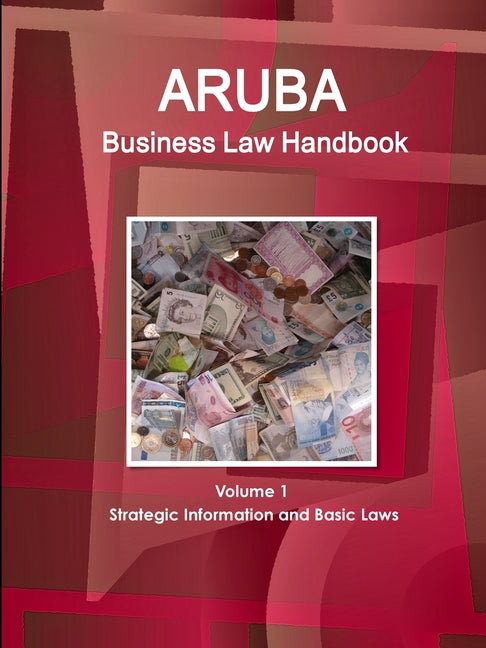 Aruba Business Law Handbook Volume 1 Strategic Information and Basic Laws - Ingram