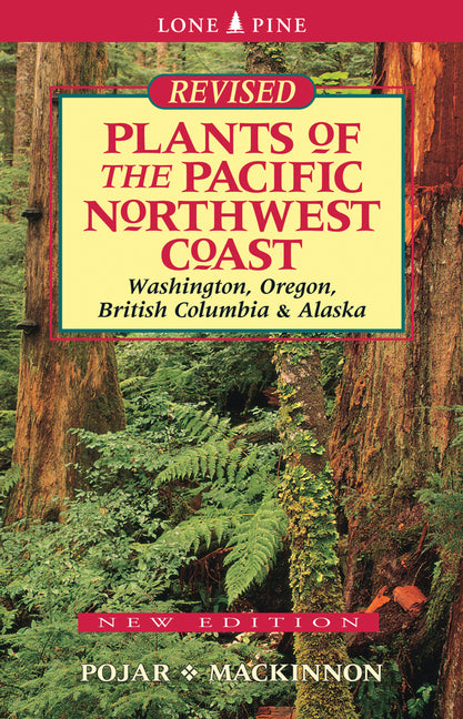 Plants of the Pacific Northwest Coast: Washington, Oregon, British Columbia and Alaska (Revised) - Ingram