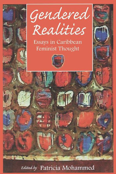 Gendered Realities: An Anthology of Essays in Caribbean Feminist Thought - Ingram