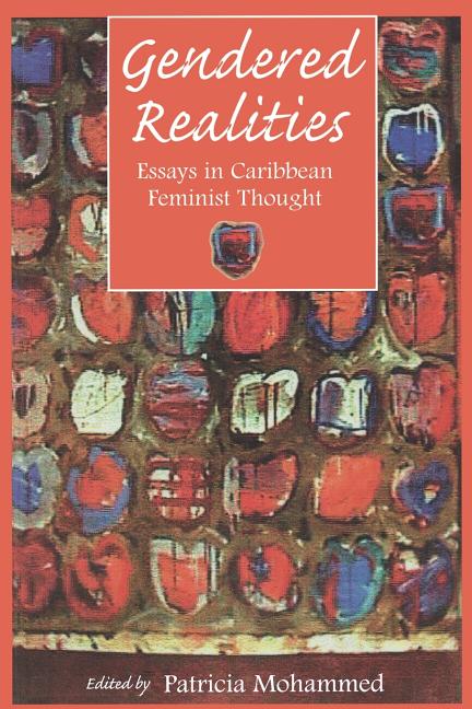 Gendered Realities: An Anthology of Essays in Caribbean Feminist Thought - Ingram