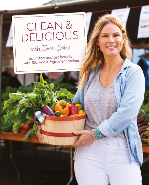 Clean & Delicious: Eat Clean and Get Healthy with 100 Whole-Ingredient Recipes - Ingram