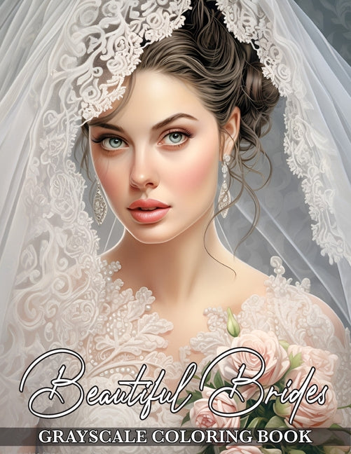 Beautiful Brides: Grayscale Coloring Book Featuring Gorgeous Bridal Elegance and Breathtaking Wedding Dresses - Ingram