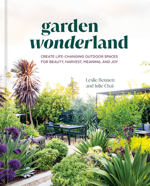 Garden Wonderland: Create Life-Changing Outdoor Spaces for Beauty, Harvest, Meaning, and Joy - Ingram