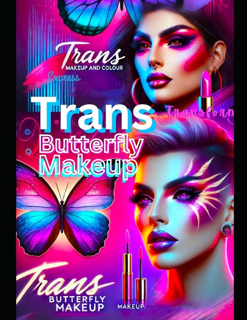 Trans Butterfly Makeup: Trans Makeup and Colour as Self-Expression - Ingram