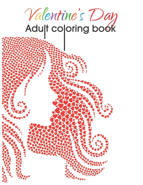 Valentine's Day Adult Coloring Book: A simple adult coloring book featuring short romantic love messages and fun valentines day designs for your loved - Ingram