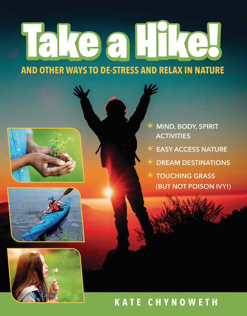 Take a Hike!: And Other Ways to De-Stress and Relax in Nature - Ingram