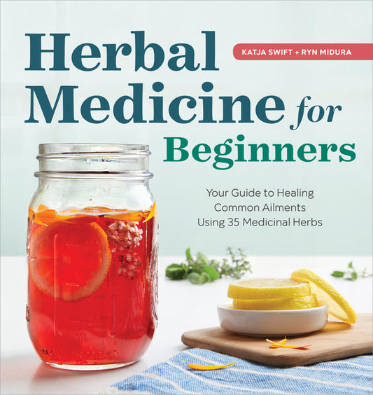 Herbal Medicine for Beginners: Your Guide to Healing Common Ailments with 35 Medicinal Herbs - Ingram