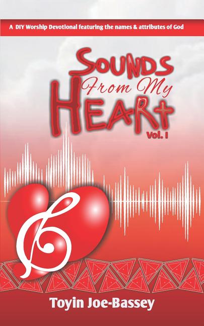 Sounds From My Heart: A DIY Worship Devotional Featuring the Names and Attributes of God - Ingram
