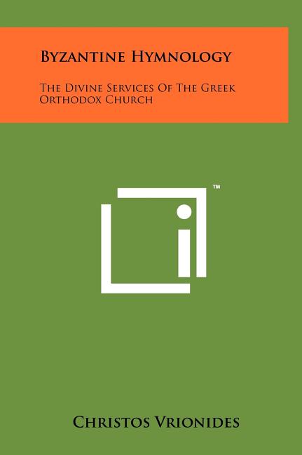 Byzantine Hymnology: The Divine Services Of The Greek Orthodox Church - Ingram