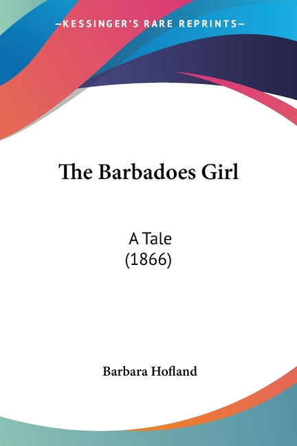 Barbadoes Girl: A Tale (1866) - Ingram