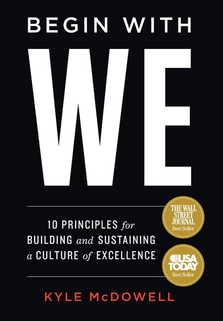 Begin With WE: 10 Principles for Building and Sustaining a Culture of Excellence - Ingram