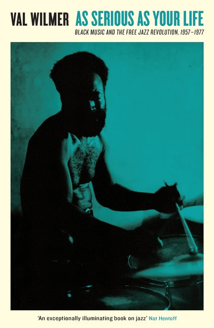 As Serious as Your Life: Black Music and the Free Jazz Revolution, 1957-1977 - Ingram