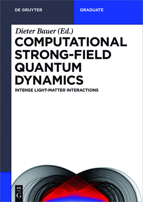 Computational Strong-Field Quantum Dynamics: Intense Light-Matter Interactions - Ingram