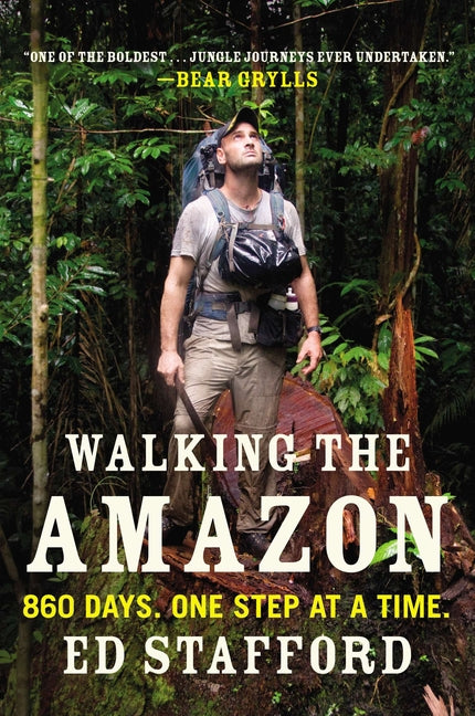 Walking the Amazon: 860 Days. One Step at a Time. - Ingram