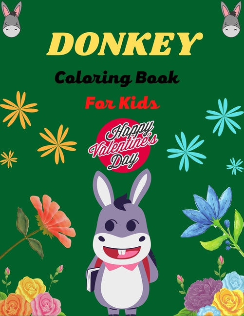 DONKEY Coloring Book For Kids Happy Valentine's Day: Fun Kids Coloring Book Featuring With Funny, Cool And Realistic Donkey (Awesome gifts for Childre - Ingram