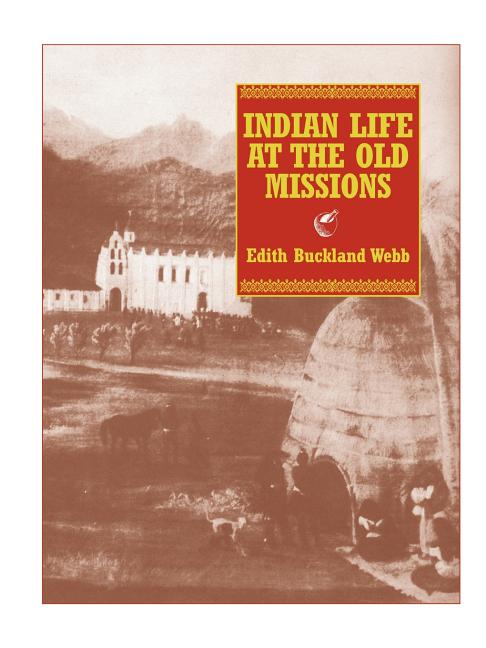 Indian Life at the Old Missions - Ingram