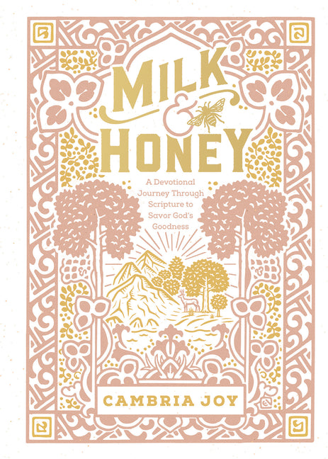 Milk and Honey: A Devotional Journey Through Scripture to Savor God's Goodness - Ingram