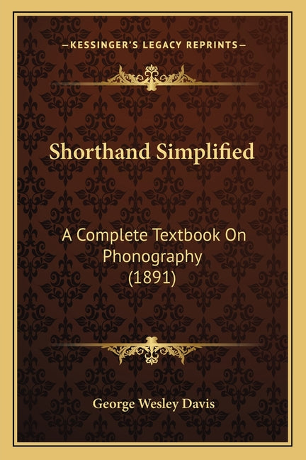Shorthand Simplified: A Complete Textbook On Phonography (1891) - Ingram