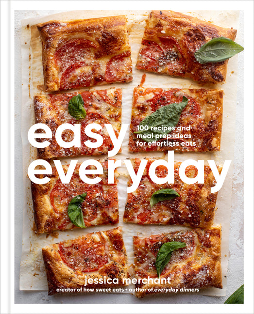 Easy Everyday: 100 Recipes and Meal Prep Ideas for Effortless Eats; A Cookbook - Ingram