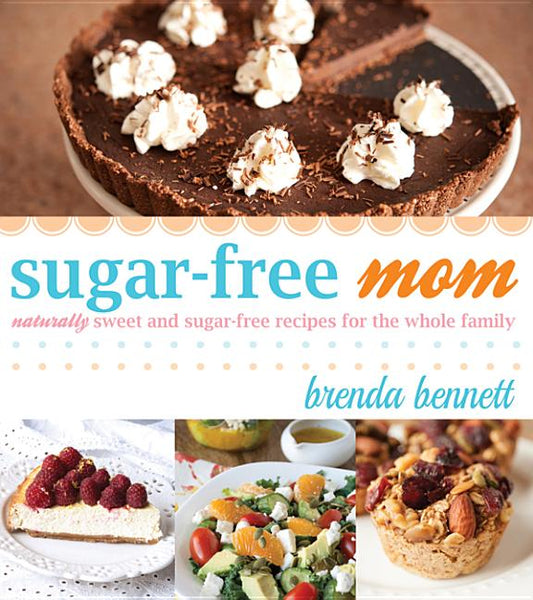 Sugar-Free Mom: Naturally Sweet and Sugar-Free Recipes for the Whole Family - Ingram