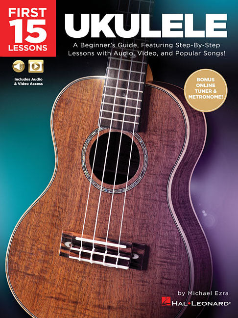 First 15 Lessons - Ukulele Beginner's Guide, Featuring Step-By-Step Lessons with Audio, Video, and Popular Songs! (Book/Online Media) - Ingram