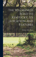 Wilderness Road to Kentucky, its Location and Features - Ingram