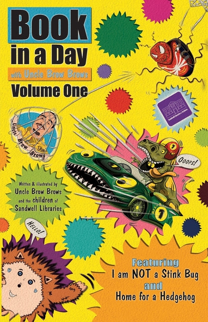 Book in a Day with Uncle Brow Brows: Volume One: Featuring the stories: I am NOT a Stink Bug, and Home for a Hedgehog - Ingram