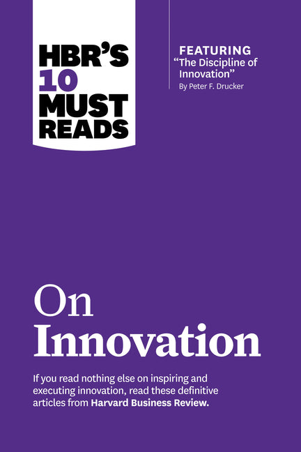 Hbr's 10 Must Reads on Innovation (with Featured Article the Discipline of Innovation, by Peter F. Drucker) - Ingram