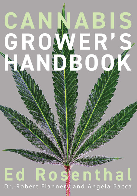 Cannabis Grower's Handbook: The Complete Guide to Marijuana and Hemp Cultivation - Ingram
