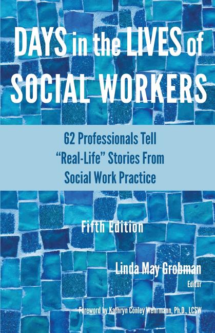 Days in the Lives of Social Workers: 62 Professionals Tell "Real-Life" Stories From Social Work Practice - Ingram
