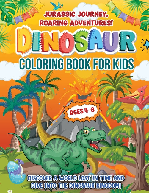 Jurassic Journey, Roaring Adventures!: Coloring Book For Kids Ages 4-8 years. Discover A Gift Beyond Cute Activity Pages. Features Fun Facts And Dino - Ingram