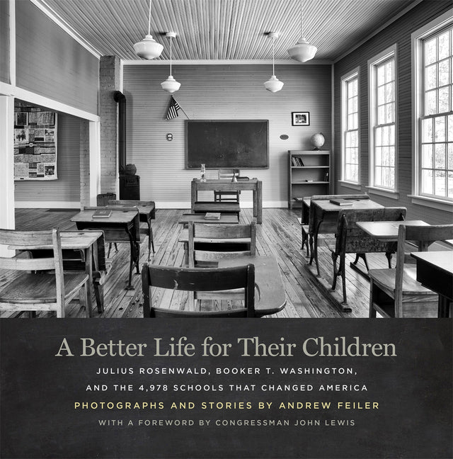 Better Life for Their Children: Julius Rosenwald, Booker T. Washington, and the 4,978 Schools That Changed America - Ingram