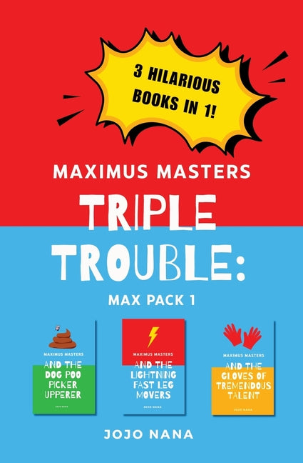Maximus Masters Triple Trouble 1: Featuring the Dog Poo Picker Upperer, the Lightning Fast Leg Movers, and the Gloves of Tremendous Talent (Us English - Ingram