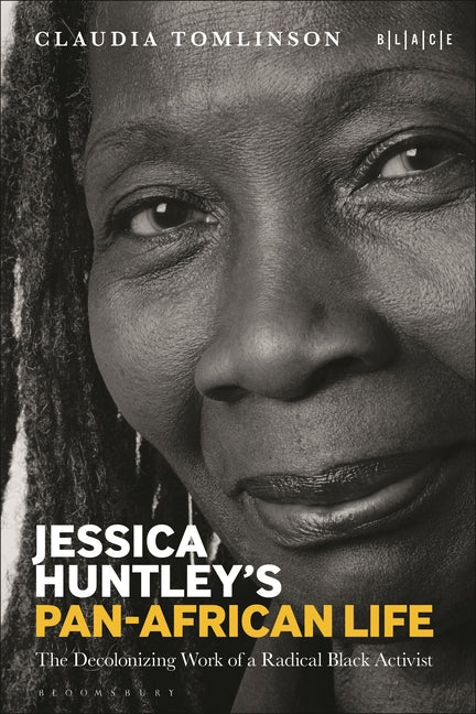 Jessica Huntley's Pan-African Life: The Decolonizing Work of a Radical Black Activist - Ingram